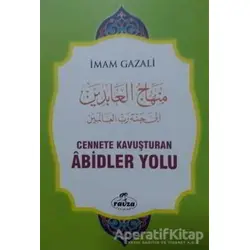 Cennete Kavuşturulan Abidler Yolu - İmam-ı Gazali - Ravza Yayınları