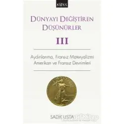 Dünyayı Değiştiren Düşünürler 3 - Sadık Usta - Kafka Kitap