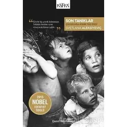 Son Tanıklar - Svetlana Aleksiyeviç - Kafka Kitap