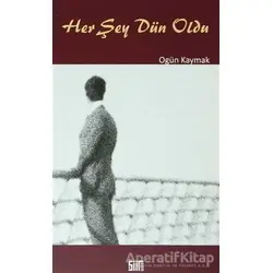 Her Şey Dün Oldu - Ogün Kaymak - Şiirden Yayıncılık