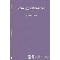 Altını Çiz Üstünü Ört - Ogün Kaymak - Şiirden Yayıncılık