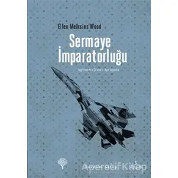 Sermaye İmparatorluğu - Ellen Meiksins Wood - Yordam Kitap