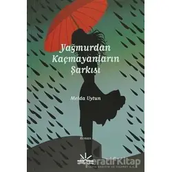 Yağmurdan Kaçmayanların Şarkısı - Melda Uytun - Potkal Kitap Yayınları