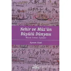 Nehir ve Müzün Büyülü Dünyası - Aysun Uzal - Potkal Kitap Yayınları
