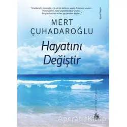 Hayatını Değiştir - Mert Çuhadaroğlu - Yitik Ülke Yayınları