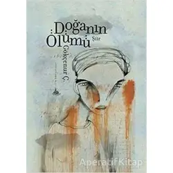 Doğanın Ölümü - Gökçenur Ç. - Yitik Ülke Yayınları
