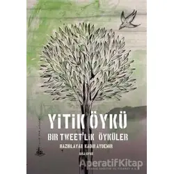 Yitik Öykü - Bir Tweetlik Öyküler - Kadir Aydemir - Yitik Ülke Yayınları