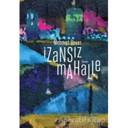 İzansız Mahalle - Mehmet Ünver - Yitik Ülke Yayınları