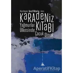 Karadeniz Kitabı - Yağmurlar Ülkesinde Çocuk Olmak - Şeref Bilsel - Yitik Ülke Yayınları