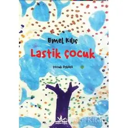 Lastik Çocuk - Emel Kılıç - Potkal Kitap Yayınları