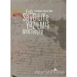 Eski Sevgiliye Yazılmış Mektuplar - Tezcan Topal - Yitik Ülke Yayınları