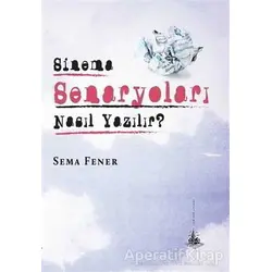 Sinema Senaryoları Nasıl Yazılır? - Sema Fener - Yitik Ülke Yayınları