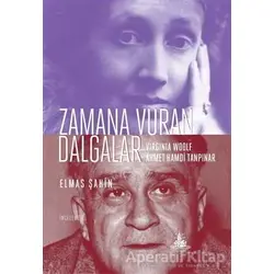 Zamana Vuran Dalgalar : Virginia Woolf ve Ahmet Hamdi Tanpınar - Elmas Şahin - Yitik Ülke Yayınları