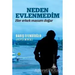 Neden Evlenmedim - Barış Efendioğlu - Yitik Ülke Yayınları