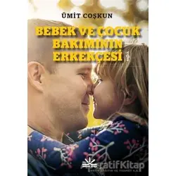 Bebek ve Çocuk Bakımının Erkekçesi - Ümit Coşkun - Potkal Kitap Yayınları