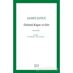 Gözünü Kapat Ve Gör - James Joyce - Zeplin Kitap