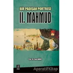 Bir Padişah Portresi : II. Mahmud - Fuat Andıç - Hitabevi Yayınları