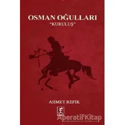 Osman Oğulları - Kuruluş - Ahmet Refik Altınay - Hitabevi Yayınları