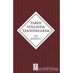 Tarih Yolunda Tanıdıklarım - Ali Birinci - Hitabevi Yayınları