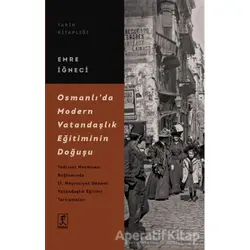 Osmanlı’da Modern Vatandaşlık Eğitiminin Doğuşu - Emre İğneci - Hitabevi Yayınları