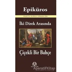 İki Direk Arasında Çiçekli Bir Bahçe - Epiküros - Arya Yayıncılık