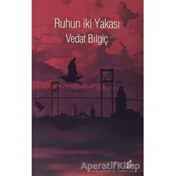 Ruhun İki Yakası - Vedat Bilgiç - Okur Kitaplığı