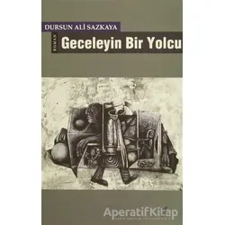 Geceleyin Bir Yolcu - Dursun Ali Sazkaya - Okur Kitaplığı