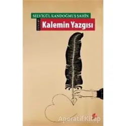 Kalemin Yazgısı - Selvigül Kandoğmuş Şahin - Okur Kitaplığı