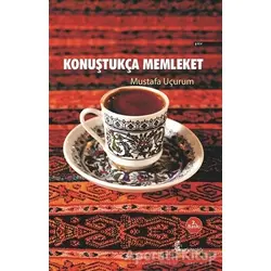 Konuştukça Memleket - Mustafa Uçurum - Okur Kitaplığı