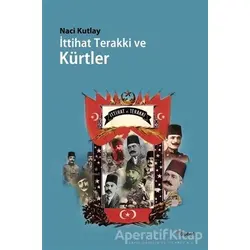 İttihat Terakki ve Kürtler - Naci Kutlay - Dipnot Yayınları
