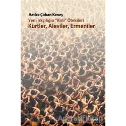 Yeni Irkçılığın Kirli ötekileri Kürtler, Aleviler, Ermeniler - Hatice Çoban Keneş - Dipnot Yayınları