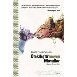Ötekileştirmeyen Masallar - James Finn Garner - Dipnot Yayınları