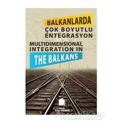 Balkanlarda Çok Boyutlu Entegrasyon - Tolga Sakman - Tasam Yayınları