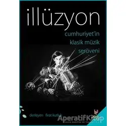 Cumhuriyetin Klasik Müzik Serüveni - İllüzyon - Fırat Kutluk - h2o Kitap