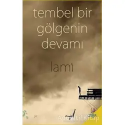 Tembel Bir Gölgenin Devamı - Lami - h2o Kitap