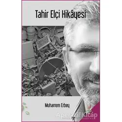 Tahir Elçi Hikayesi - Muharrem Erbey - h2o Kitap
