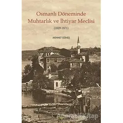 Osmanlı Döneminde Muhtarlık ve İhtiyar Meclisi (1829-1871) - Mehmet Güneş - Kitabevi Yayınları