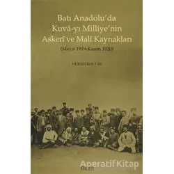 Batı Anadolu’da Kuva-yı Milliye’nin Askeri ve Mali Kaynakları - Nuran Koltuk - Kitabevi Yayınları