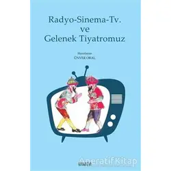 Radyo - Sinema - TV ve Gelenek Tiyatromuz - Kolektif - Kitabevi Yayınları