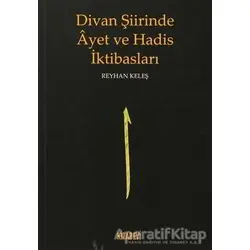 Divan Şiirinde Ayet ve Hadis İktibasları - Reyhan Keleş - Kitabevi Yayınları