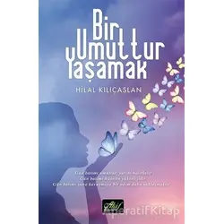 Bir Umuttur Yaşamak - Hilal Kılıçaslan - Akif Yayınları