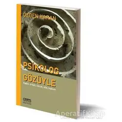 Psikolog Gözüyle: Kadın, Erkek, Çocuk, Aile, Toplum - Özden Karan - Ceres Yayınları