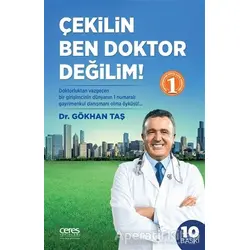 Çekilin Ben Doktor Değilim - Gökhan Taş - Ceres Yayınları