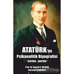 Atatürkün Psikanalitik Biyografisi - Vamık D. Volkan - Pusula (Kişisel) Yayıncılık