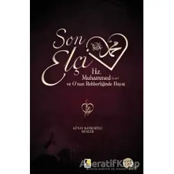 Son Elçi Hz. Muhammed (sav) Karton Kapak - Günay Bayburtlu Kesler - Çıra Yayınları