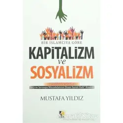 Bir İslamcıya Göre Kapitalizm ve Sosyalizm - Mustafa Yıldız - Çıra Yayınları