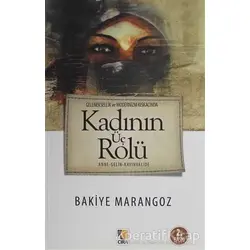 Geleneksellik ve Modernizm Kıskacında Kadın’ın Üç Rolü - Bakiye Marangoz - Çıra Yayınları