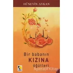 Bir Babanın Kızına Öğütleri - Hüseyin Aykan - Çıra Yayınları