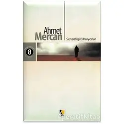 Sensizliği Bilmiyorlar - Ahmet Mercan - Çıra Yayınları