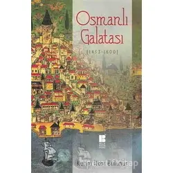 Osmanlı Galatası (1453-1600) - Kerim İlker Bulunur - Bilge Kültür Sanat